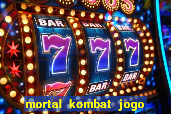 mortal kombat jogo de luta dinheiro infinito